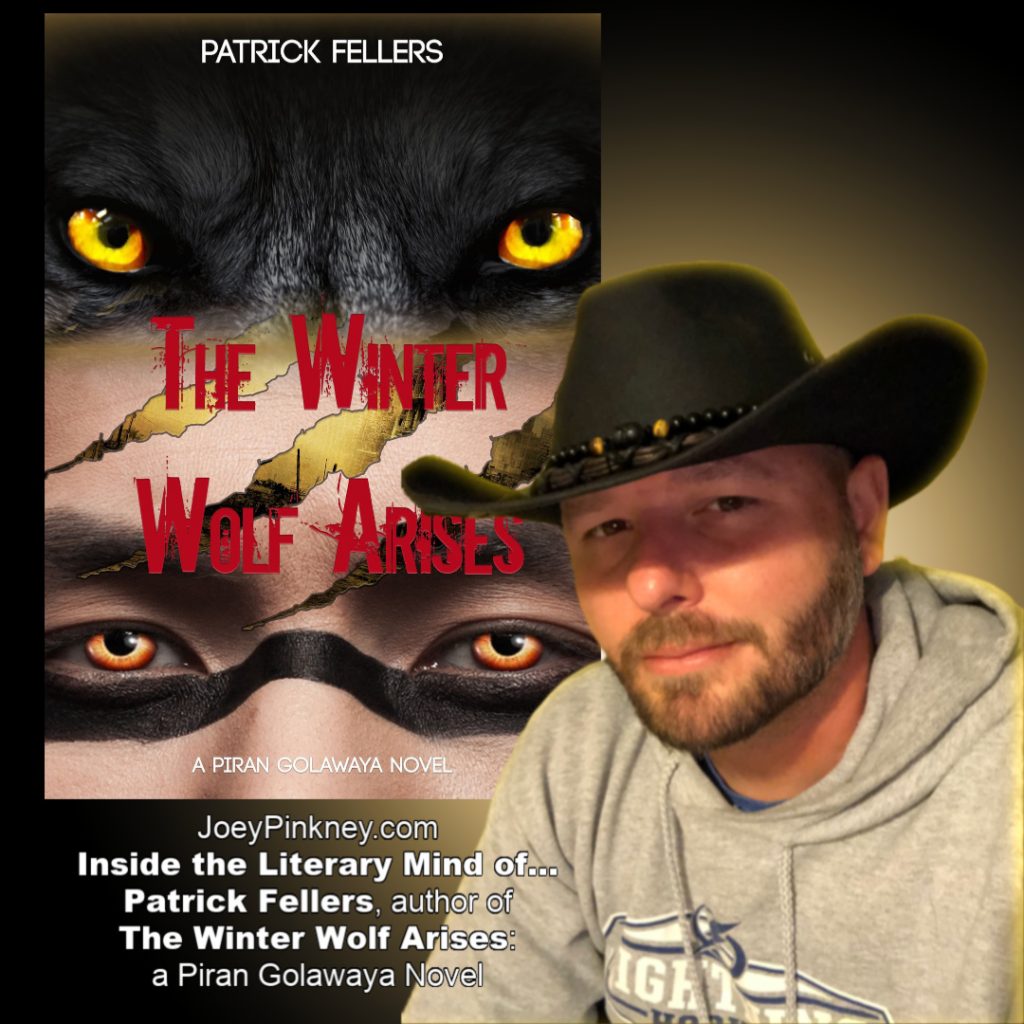Inside the Literary Mind of... Patrick Fellers, author of "The Winter Wolf Arises"